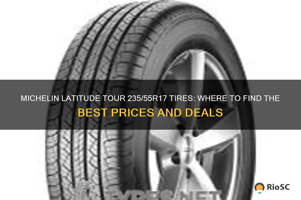 best price michelin latitude tour tires 235 55r17