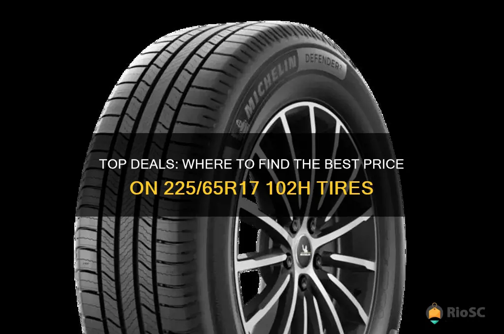 best price on 225 65r17 102h tires