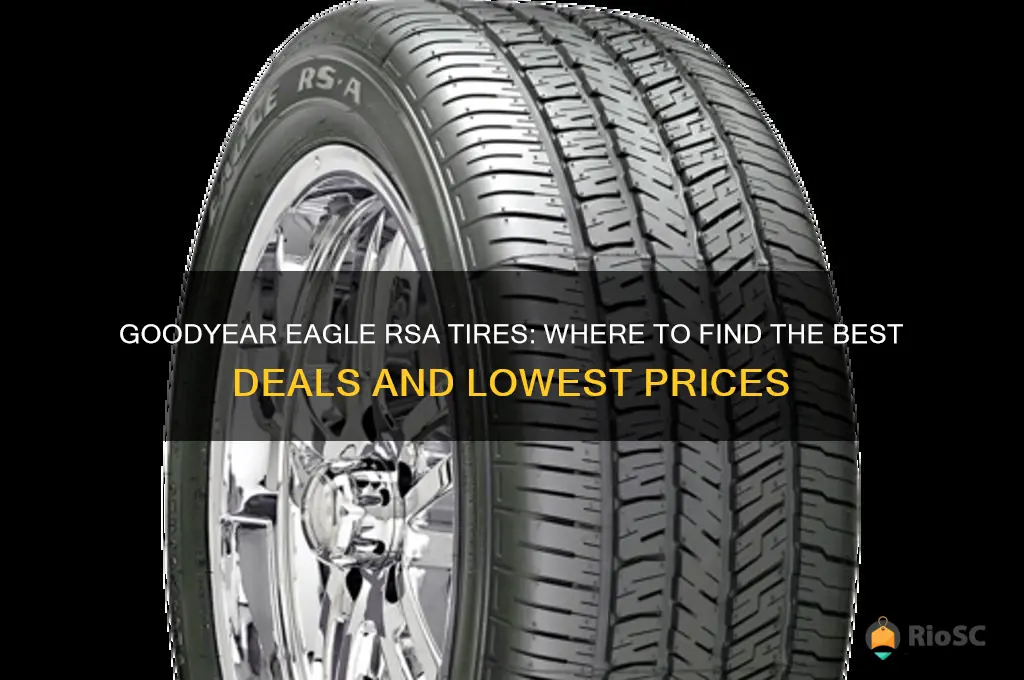 best price on goodyear eagle rsa tires