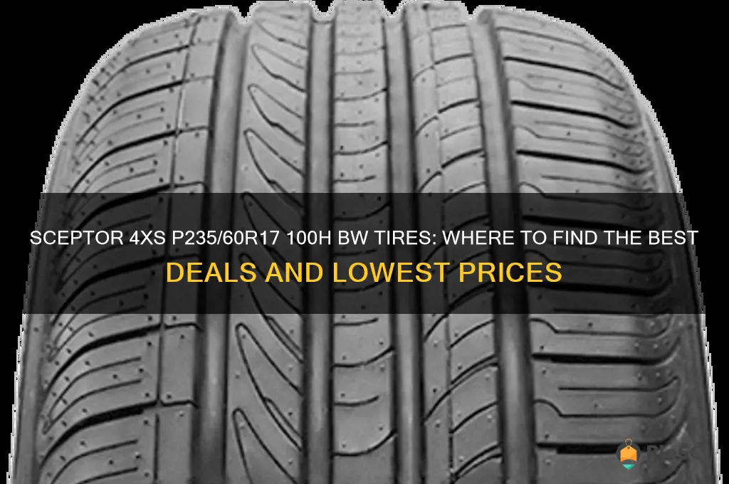 best price on sceptor 4xs p235 60r17 100h bw tires