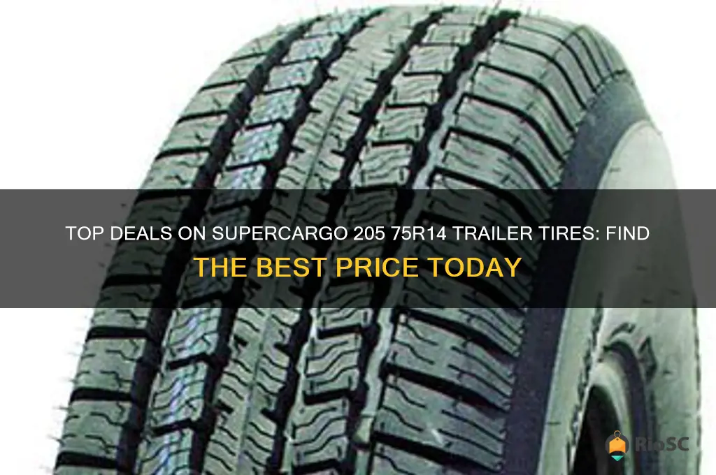 best price on supercargo 205 75r14 trailer tires