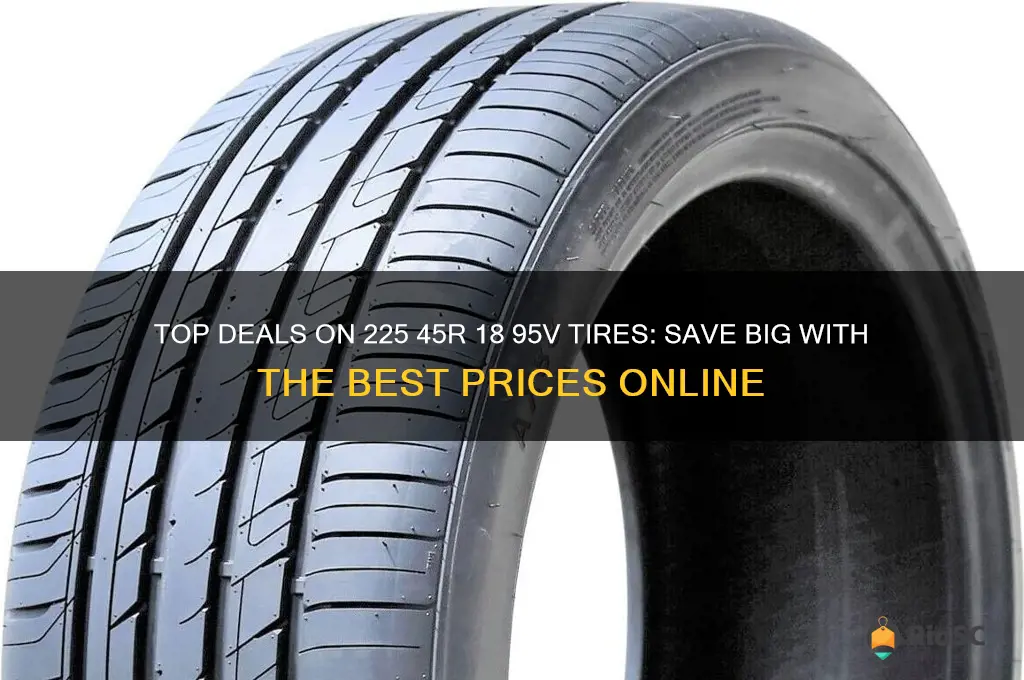 best price on tires 225 45r 18 95v 4612