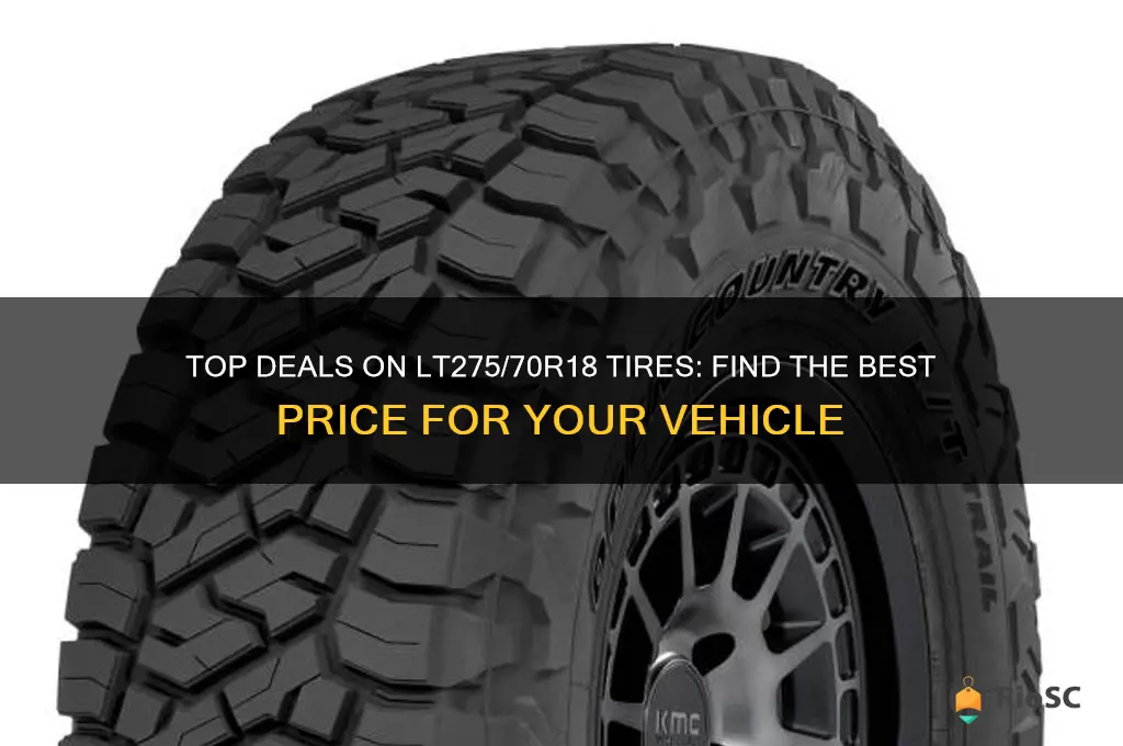 best price on tires lt275 70r18