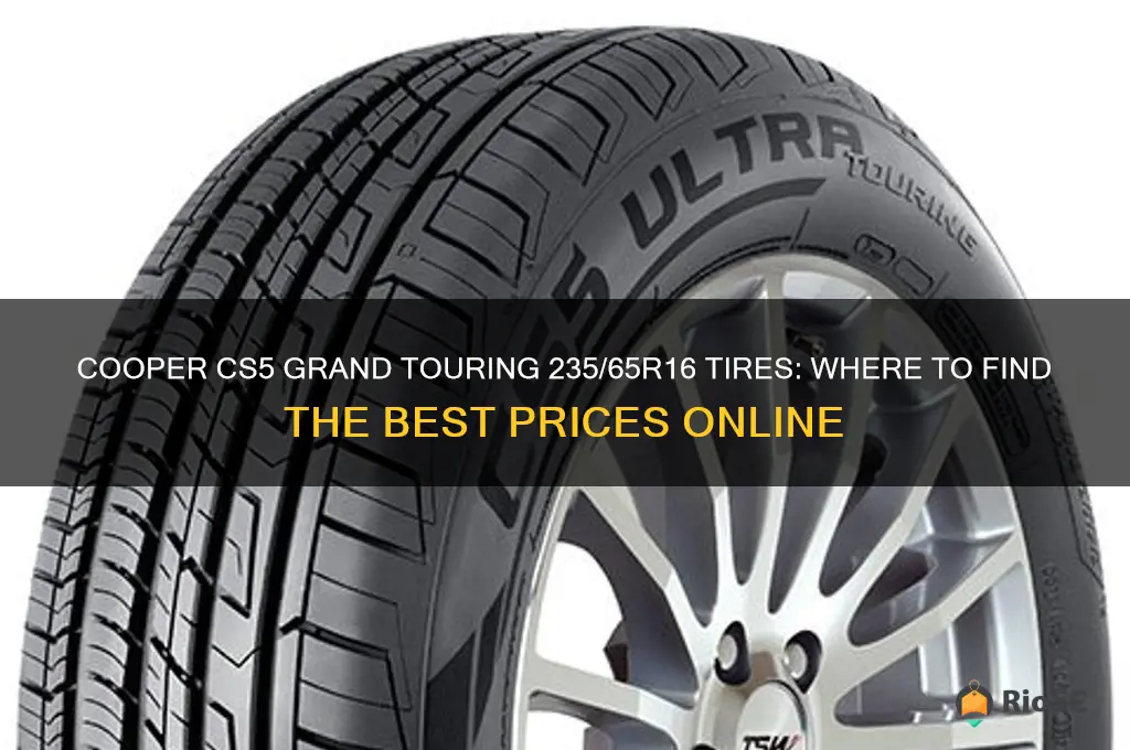 best prices for cooper cs5 grand touring 235 65r16 tires