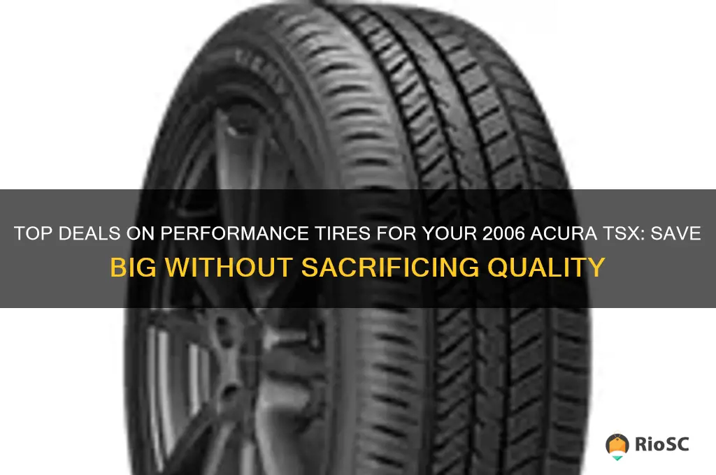 best prices for performance tires 2006 acura tsx