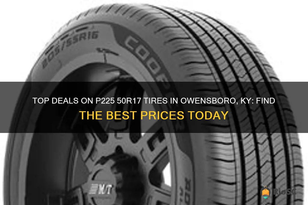 best prices ob p225 50r17 tires in owensboro ky