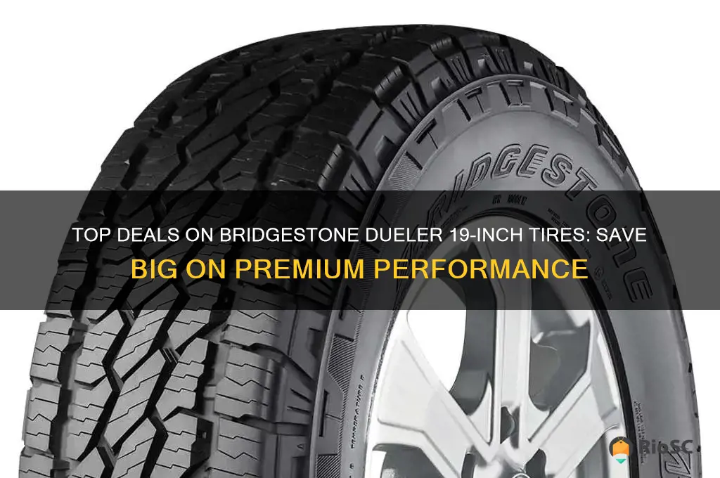 best prices on bridgestone dueler 19 inch tires