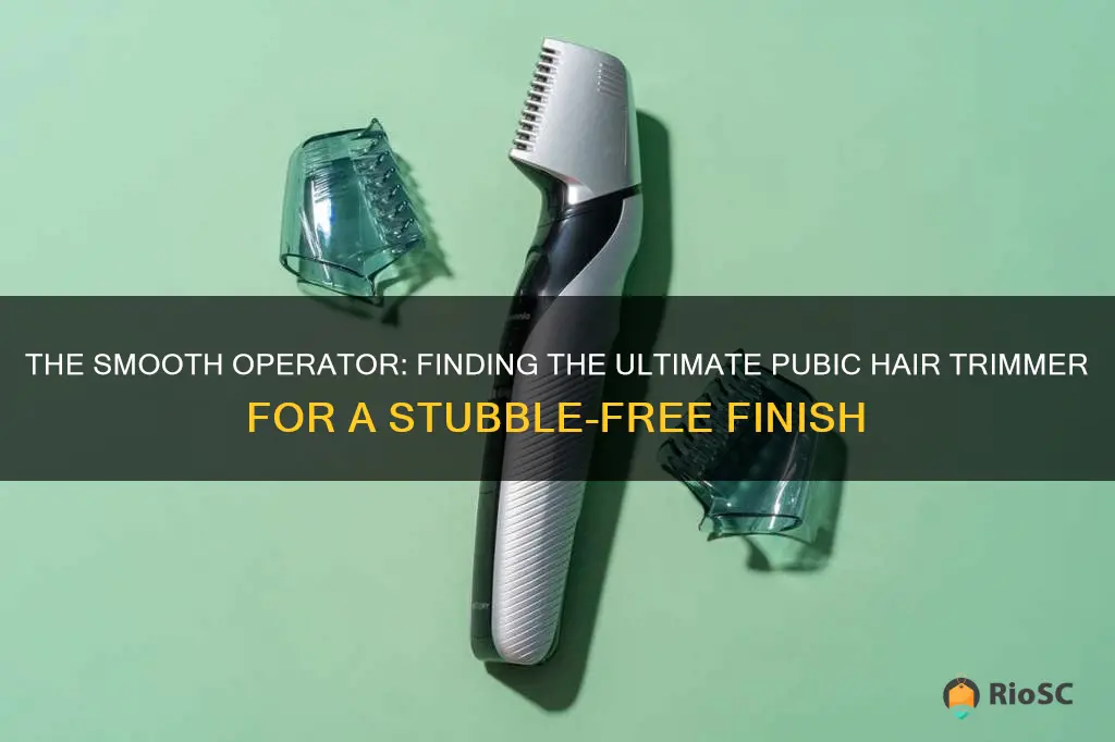 best pubic hair trimmer that leaves no stubble