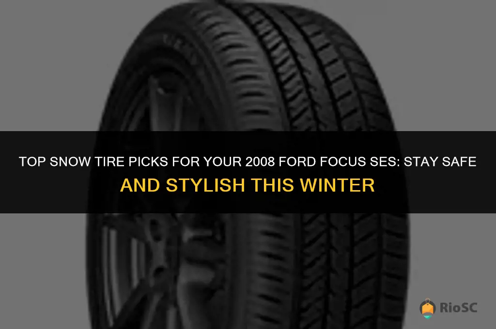 best snow tires for 2008 ford focus ses