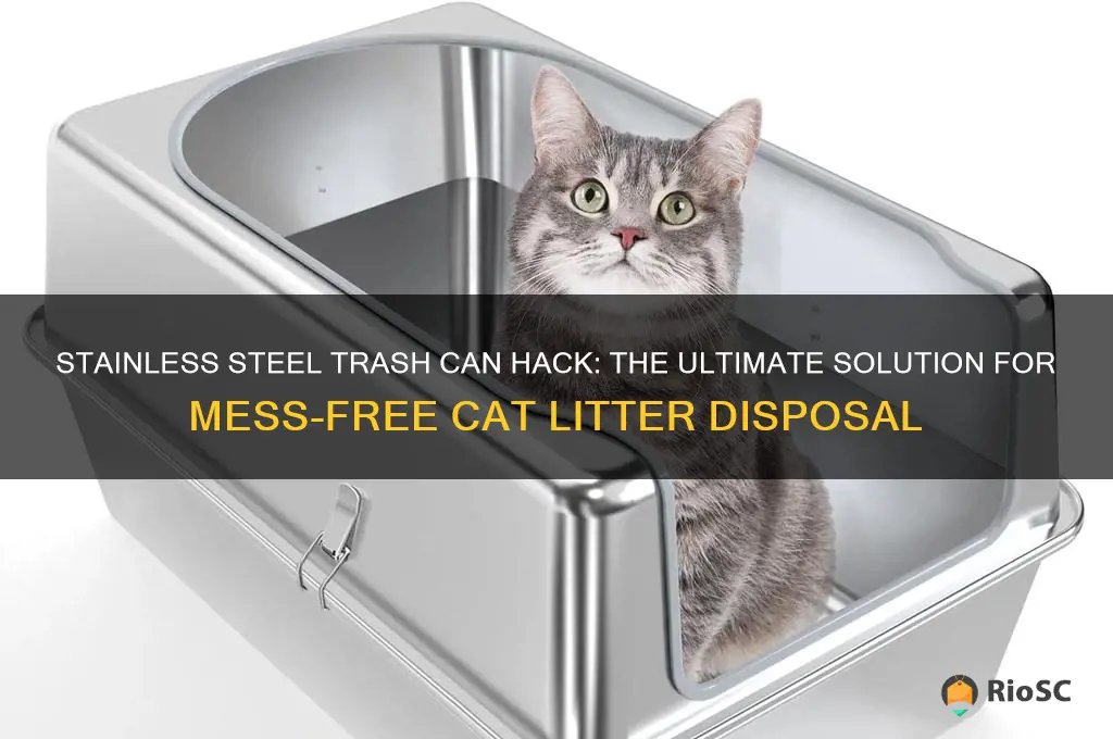 best stainless steel trash can hack for cat litter