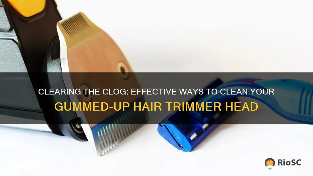 best thing to clean gummed up hair trimmer head