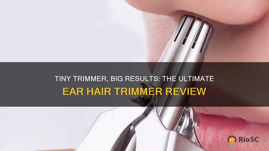 best tiny ear hair trimmer