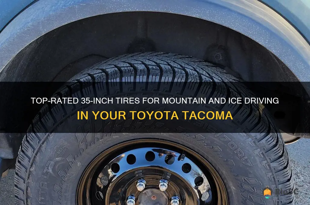 best tires 35 tires for mountains and ice toyota tacoma