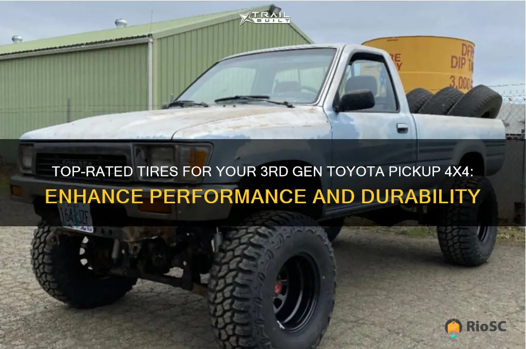 best tires for 3rd gen toyota pickup 4x4
