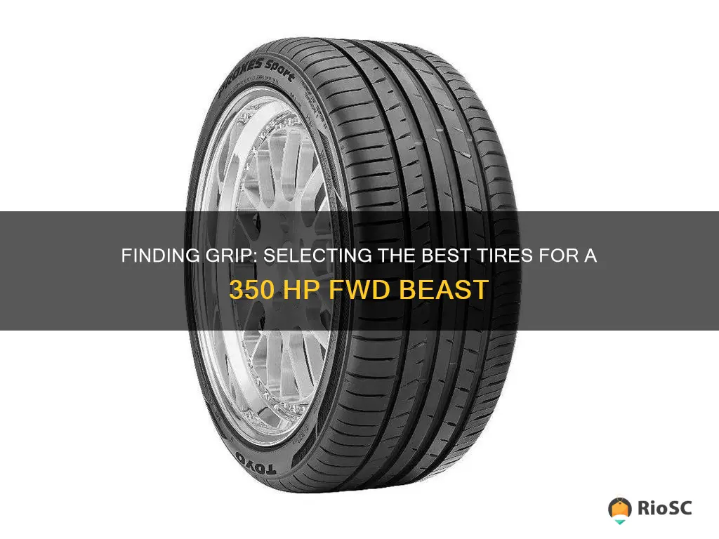 best tires for a 350 hp fwd car