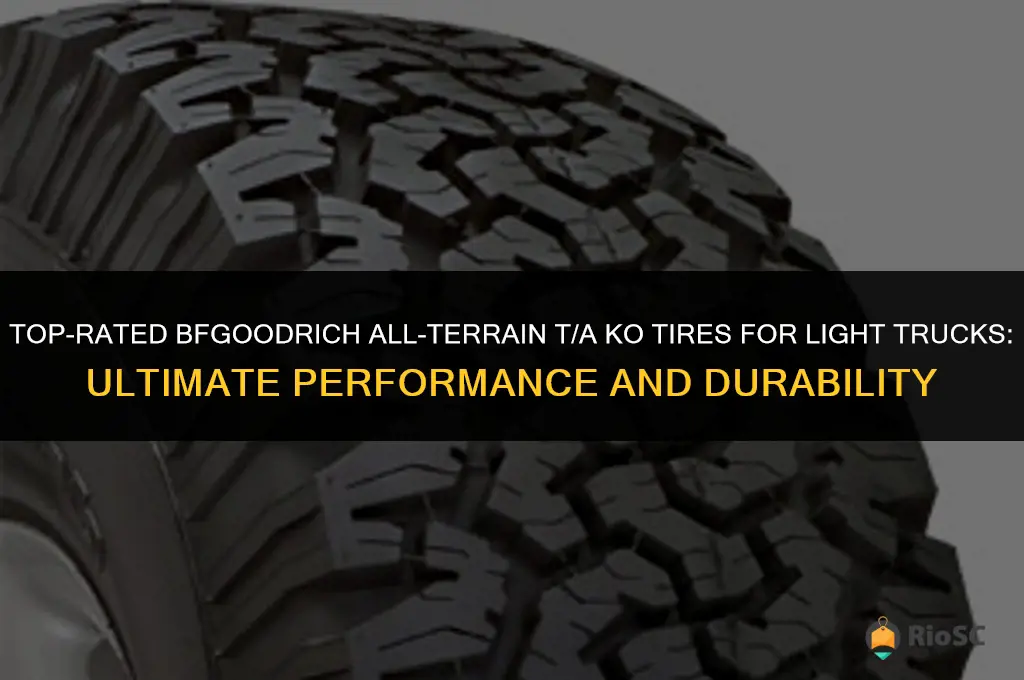 best tires for light bfgoodrich all-terrain t a ko trucks