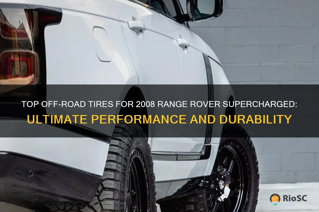 best tires for off road 2008 range rover supercharged