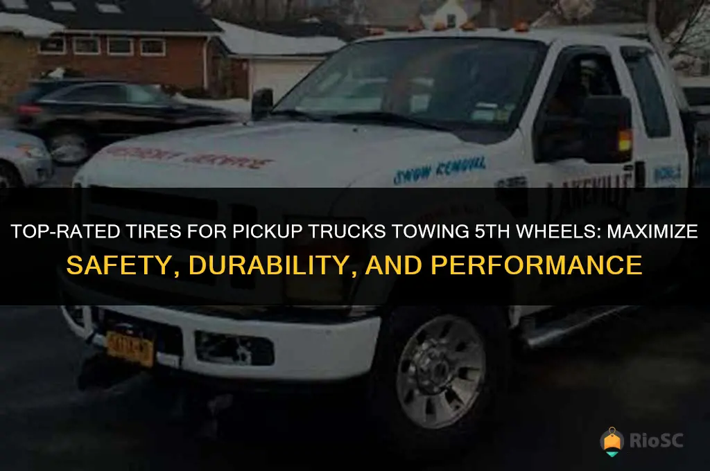 best tires for pickup truck pulling 5th wheel