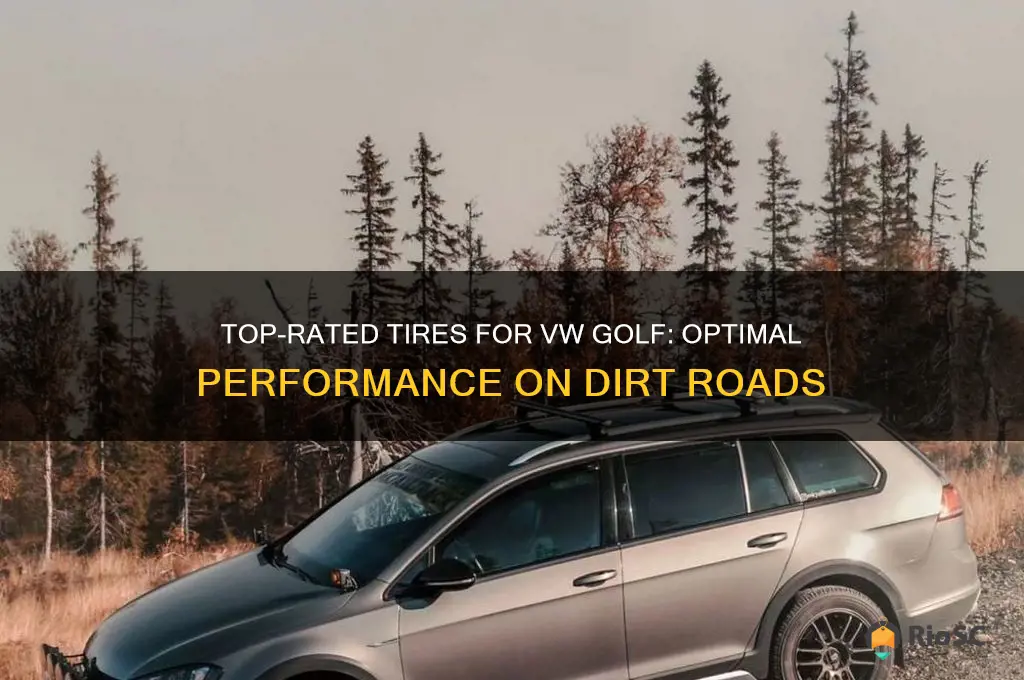 best tires for vw golf mostly dirt roads