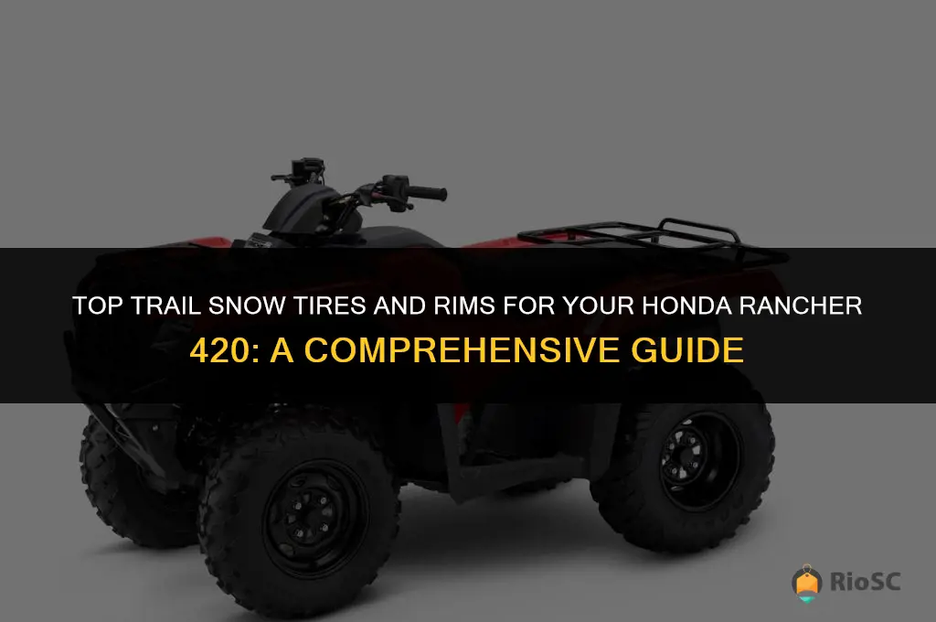 best trail snow tires rims for honda rancher 420