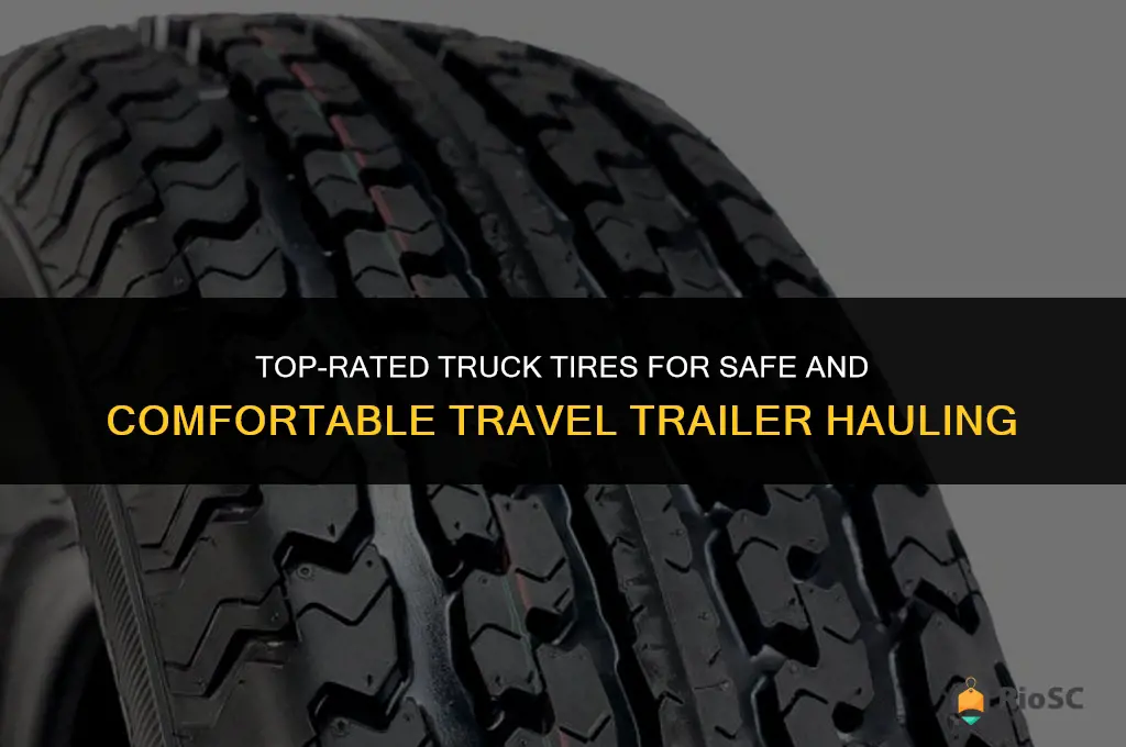 best truck tires for hauling travel trailer