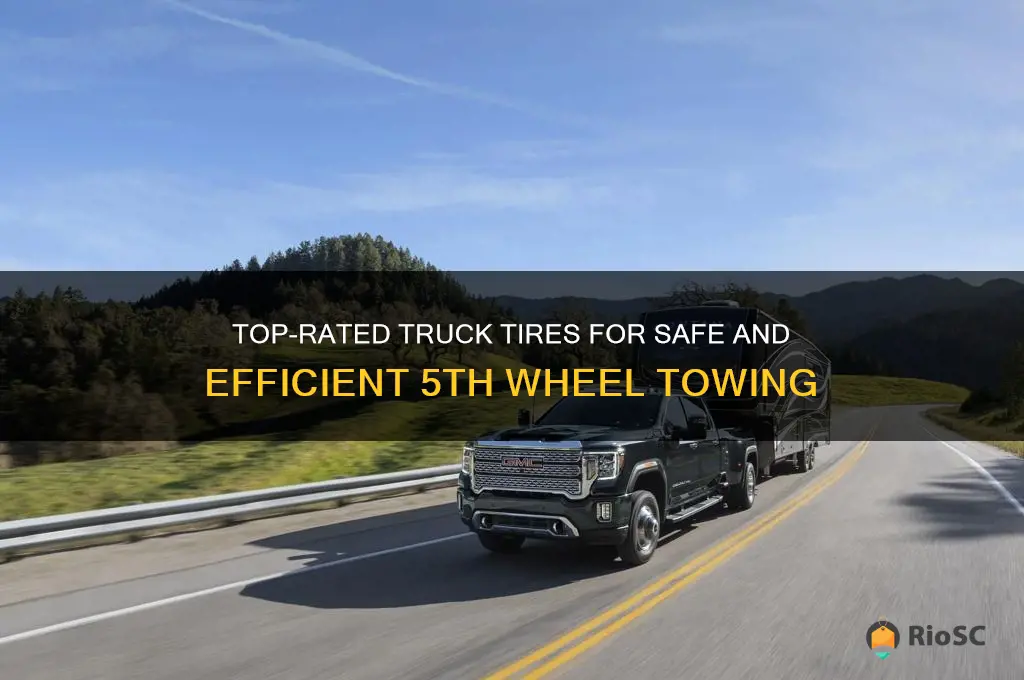 best truck tires for towing 5th wheel