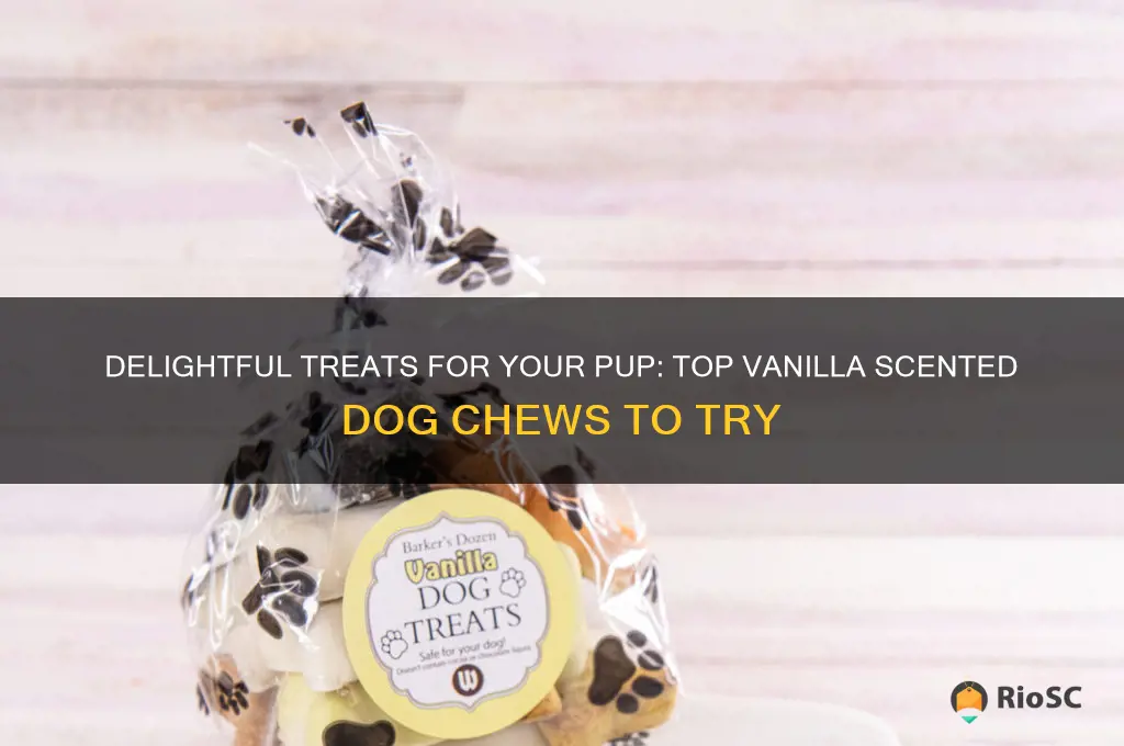 best vanilla scented dog chews