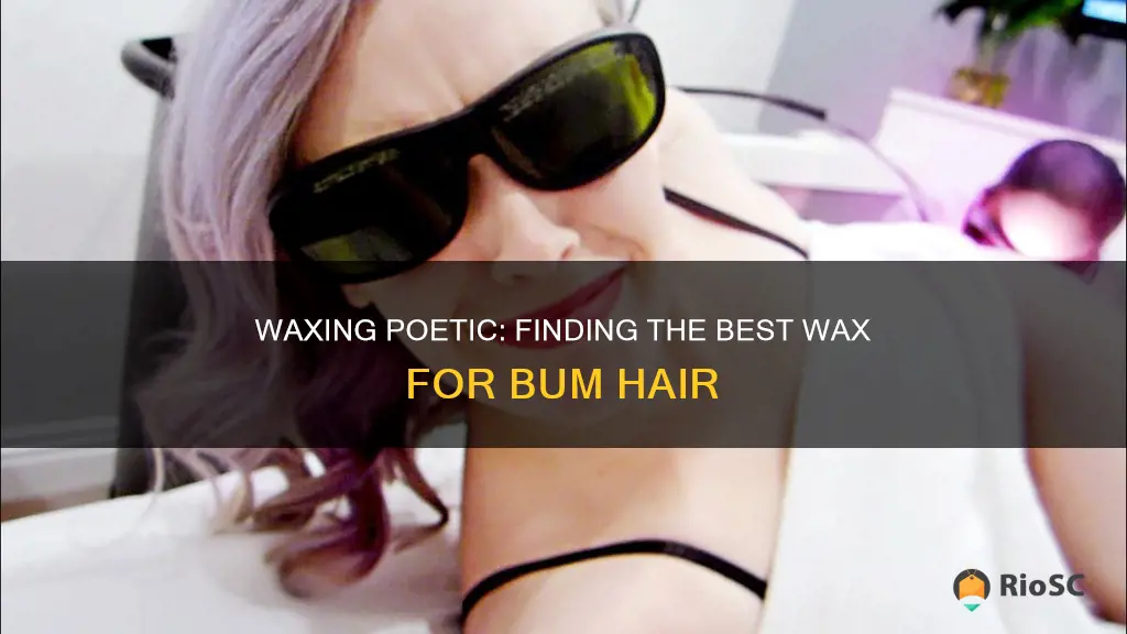 best wax for bum hair