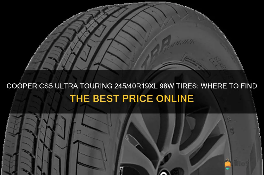 cooper cs5 ultra touring 245 40r19xl 98w tires best price