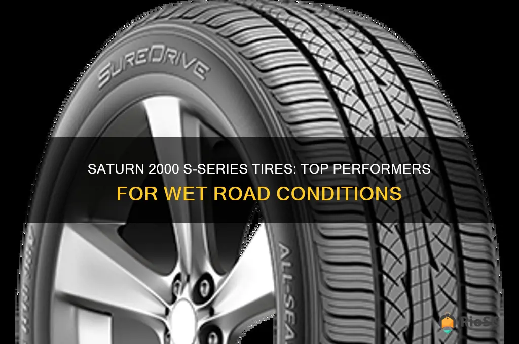 saturn 2000 s series tires best wet roads