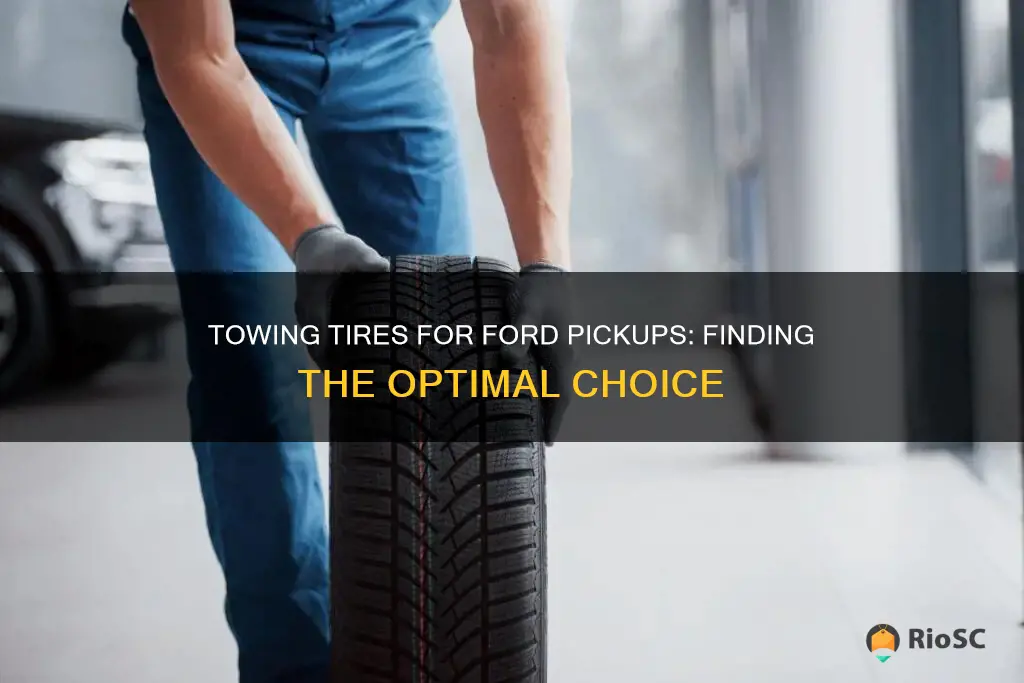 which tires work best for towing on a ford pickup