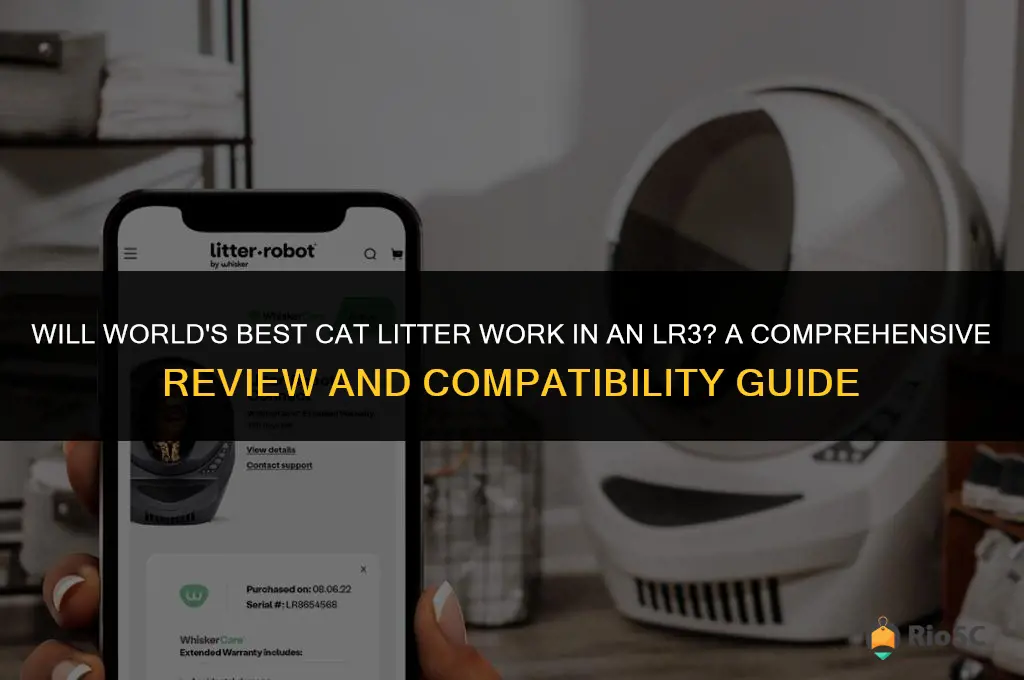will worlds best cat litter work in lr3