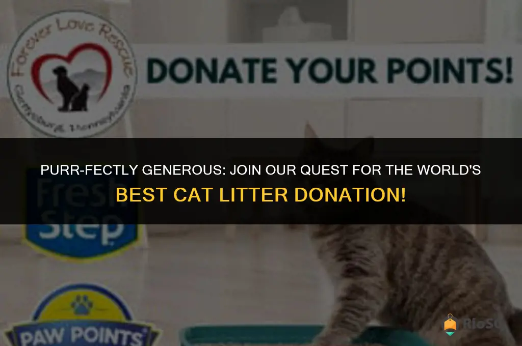 worlds best cat litter donation request